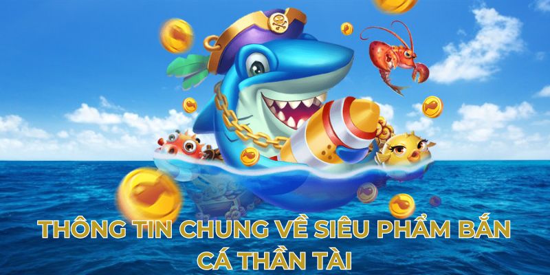 Đôi nét về bắn cá thần tài